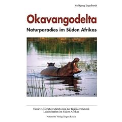 Okavangodelta, Naturparadies im S�den Afrikas: Natur-Reisef�hrer durch eine der faszinierendsten Landschaften im S�den Afrikas