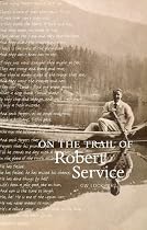 On the Trail of Robert Service