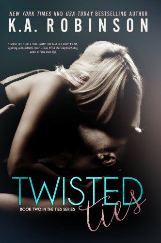 Twisted Ties (Ties Series) by K.A. Robinson