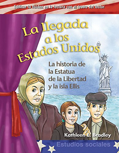 La llegada a los Estados Unidos (Coming to America) (Spanish Version) (Edificando La Fluidez En La Lectura Usando El Teatro del Lector: Estudios Sociales) (Spanish Edition)