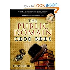 The Public Domain Code Book: Your Key to Discovering the Hidden Treasures and Limitless Wealth of the Public Domain