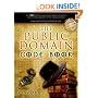 The Public Domain Code Book: Your Key to Discovering the Hidden Treasures and Limitless Wealth of the Public Domain