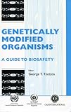 Genetically modified organisms : a guide to biosafety