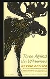 Three Against the Wilderness (Eric Collier)