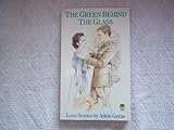The green behind the glass : love stories