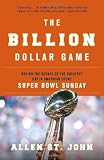The Billion Dollar Game: Behind the Scenes of the Greatest Day In American Sport - Super Bowl Sunday