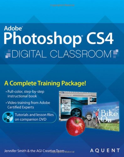 Photoshop CS4 Digital Classroom, (Book and Video Training)