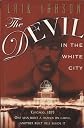 The Devil In The White City - Murder, Magic, And Madness At Teh Fair That Changed America