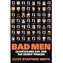 Bad Men: Guantanamo Bay And The Secret Prisons