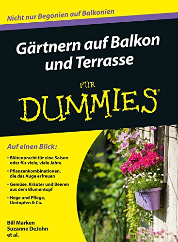 Gärtnern auf Balkon und Terrasse für Dummies (German Edition)