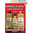 Omega Six: The Devils Fat - A Message of Dietary Hope by Robert Brown