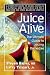 Books : Juice Alive: The Ultimate Guide to Juicing Remedies