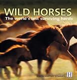 Wild Horses: The Worlds Last Surviving Herds