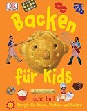 Backen für Kids: 50 Rezepte für Kekse, Muffins und Kuchen