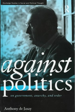 Against Politics (Routledge Studies in Social and Political Thought) On Sale