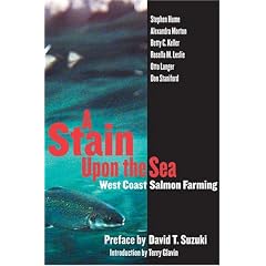 A Stain Upon the Sea: West Coast Salmon Farming