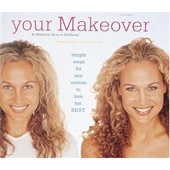 Your Makeover: Simple Ways for Any Woman to Look Her Best
