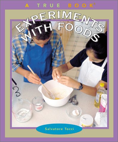experiments with foods true books science experiments