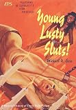 Young lusty sluts! : a pictorial history of erotic pulp fiction