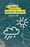 Die Zukunft der deutschen Wirtschaft: Visionen für 2030