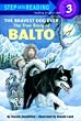 The Bravest Dog Ever: The True Story of Balto (Step-Into-Reading)
