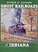 Books : Ghost Railroads of Indiana
