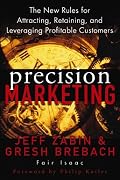 Precision Marketing: The New Rules for Attracting, Retaining, and Leveraging Profitable Customers
