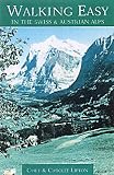 Walking Easy in the Swiss and Austrian Alps (Walking Easy - Alpine Hiking Guides)