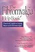 The Fibromyalgia Help Book: Practical Guide to Living Better with Fibromyalgia