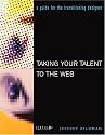 Taking Your Talent to the Web: A Guide for the Transitioning Designer