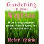 Gardening in Your Nightie: What Every Passionate Gardener Should Know, But Never Dared to Ask....