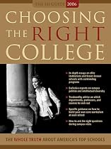 Choosing the Right College 2006: The Whole Truth about America's Top Schools