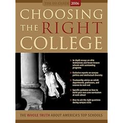Choosing the Right College 2006: The Whole Truth about America's Top Schools