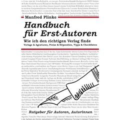 Handbuch f�r Erst- Autoren. Wie ich den richtigen Verlag finde