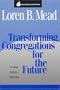 Transforming Congregations for the Future (Once and Future Church Series)
