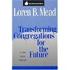 Transforming Congregations for the Future (Once and Future Church Series)