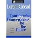 Transforming Congregations for the Future (Once and Future Church Series)