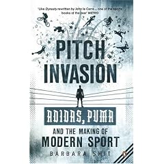 Pitch Invasion: Adidas, Puma and the Making of Modern Sport
