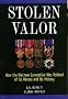 Stolen Valor : How the Vietnam Generation Was Robbed of Its Heroes and Its History Stolen Valor : How the Vietnam Generation Was Robbed of Its Heroes and Its History