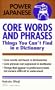 Core Words and Phrases: Things You Can't Find in a Dictionary (Power Japanese Series)