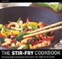 The Stir Fry Cookbook: 100 Fun and Fresh Recipes for the One-Stop Cook
