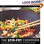 The Stir Fry Cookbook : 100 Fun and Fresh Recipes for the One-Stop Cook