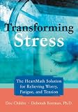 Transforming Stress: The Heartmath Solution for Relieving Worry, Fatigue, and Tension