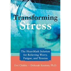 Transforming Stress: The Heartmath Solution for Relieving Worry, Fatigue, and Tension