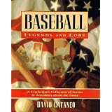BaseballLegendsandLore:ACrackerjackCollectionofStoriesandAnecdotesAbouttheGame
