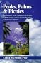 Peaks, Palms and Picnics: Day Journeys in the Mountains and Deserts of Palm Springs and the Coachella Valley of Southern California