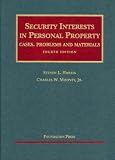 Security Interests in Personal Property, Fourth Edition (Casebook Series)