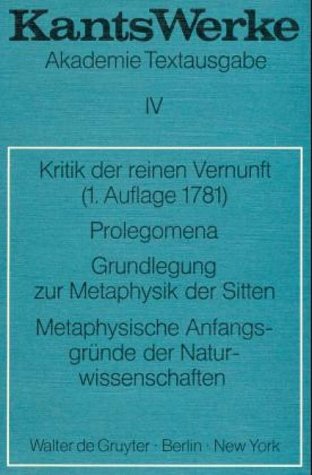 Kritik der reinen Vernunft (1. Aufl. 1781); Prolegomena; Grundlegung zur Metaphysik der Sitten