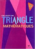 Triangle : Mathématiques, 3e (Manuel)