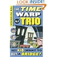 Hey Kid, Want to Buy a Bridge? (Time Warp Trio) by Jon Scieszka and Adam McCauley